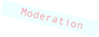    Moderation